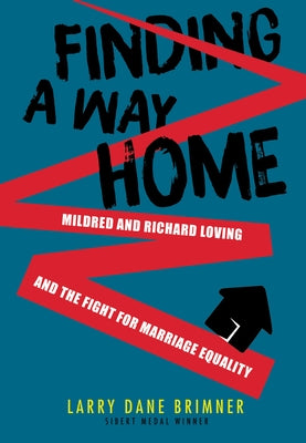 Finding a Way Home: Mildred and Richard Loving and the Fight for Marriage Equality by Brimner, Larry Dane