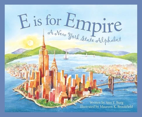 E Is for Empire: A New York Alphabet by Burg, Ann E.