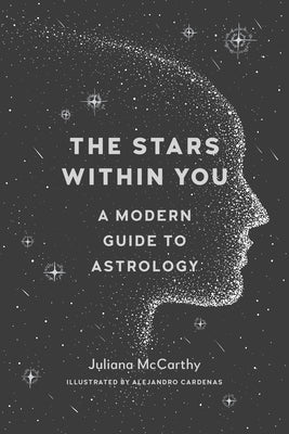 The Stars Within You: A Modern Guide to Astrology by McCarthy, Juliana