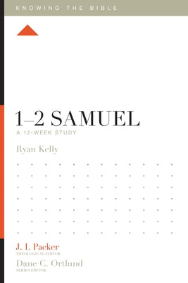 1-2 Samuel: A 12-Week Study by Kelly, Ryan