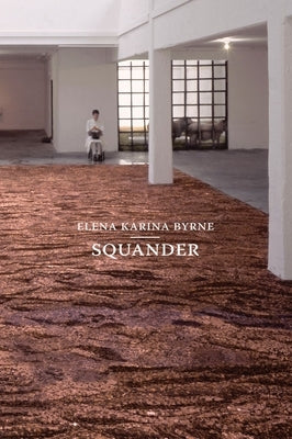 Squander by Byrne, Elena Karina