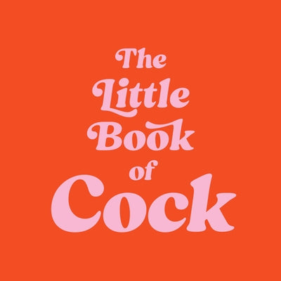 The Little Book of Cock: A Hilarious Activity Book for Adults Featuring Jokes, Puzzles, Trivia and More by Summersdale Publishers