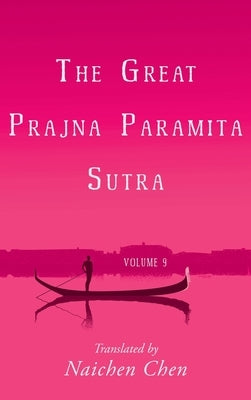 The Great Prajna Paramita Sutra, Volume 9 by Chen, Naichen