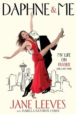 Daphne & Me: My Life on Frasier (and a Bit More) by Leeves, Jane