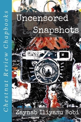 Uncensored Snapshots by Iliyasu Bobi, Zaynab