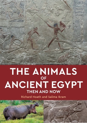 The Animals of Ancient Egypt: Then and Now by Hoath, Richard