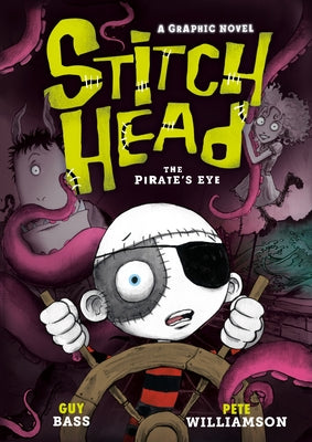 Stitch Head: The Pirate's Eye: A Graphic Novel by Bass, Guy