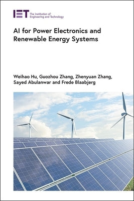 AI for Power Electronics and Renewable Energy Systems by Hu, Weihao