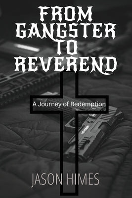 From Gangster To Reverend by Himes, Jason