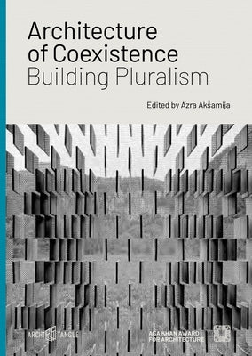 Architecture of Coexistence: Building Pluralism by Aksamija, Azra