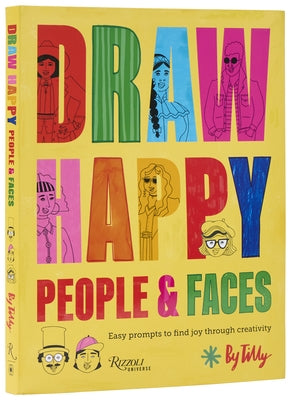 Draw Happy: People and Faces: Easy Prompts to Find Joy Through Creativity by Tilly