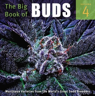 The Big Book of Buds: More Marijuana Varieties from the World's Great Seed Breeders by Rosenthal, Ed