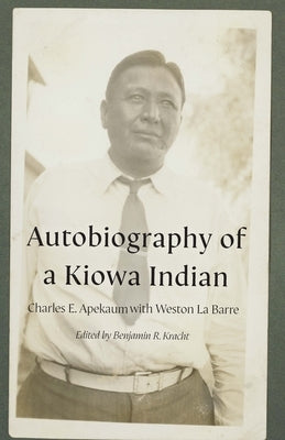 Autobiography of a Kiowa Indian by Apekaum, Charles E.