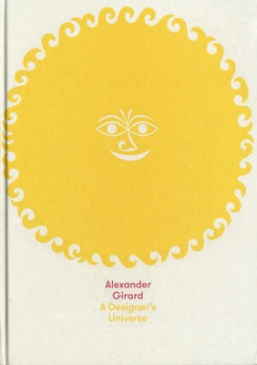 Alexander Girard: A Designer's Universe by Girard, Alexander