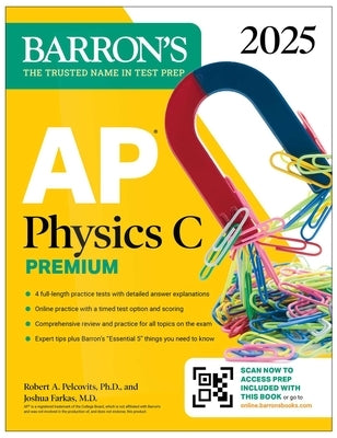AP Physics C Premium, Eighth Edition: 4 Practice Tests + Comprehensive Review + Online Practice (2025) by Barron's Educational Series