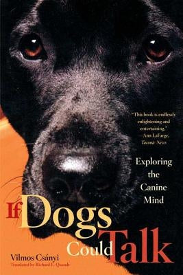 If Dogs Could Talk: Exploring the Canine Mind by Cs&#195;&#161;nyi, Vilmos