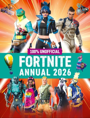 100% Unofficial Fortnite Annual 2026 by 100% Unofficial