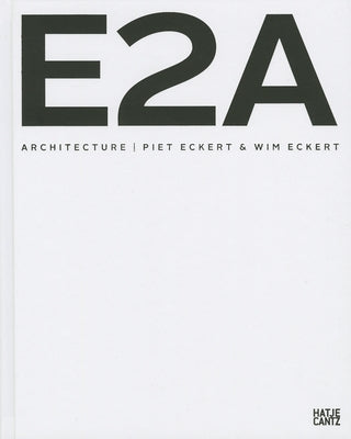 Piet Eckert & Wim Eckert: E2a Architecture by Eckert, Piet