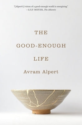 The Good-Enough Life by Alpert, Avram