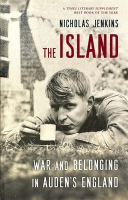 The Island: War and Belonging in Auden's England by Jenkins, Nicholas
