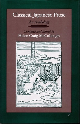 Classical Japanese Prose: An Anthology by McCullough, Helen Craig