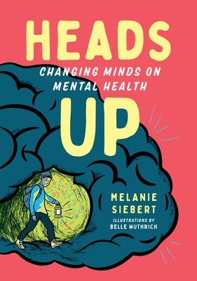 Heads Up: Changing Minds on Mental Health by Siebert, Melanie