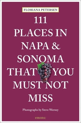 111 Places in Napa and Sonoma That You Must Not Miss by Petersen, Floriana