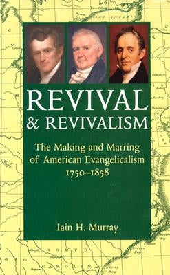 Revival and Revivalism by Murray, Iain H.