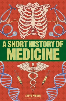 A Short History of Medicine by Parker, Steve