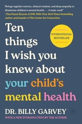 Ten Things I Wish You Knew about Your Child's Mental Health by Garvey, Billy