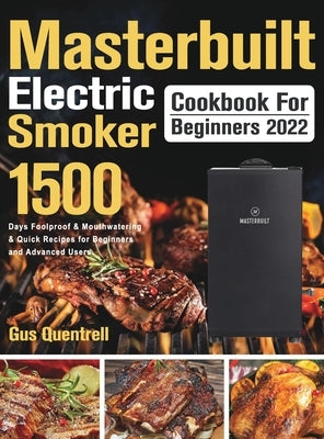 Masterbuilt Electric Smoker Cookbook for Beginners 2022 by Quentrell, Gus