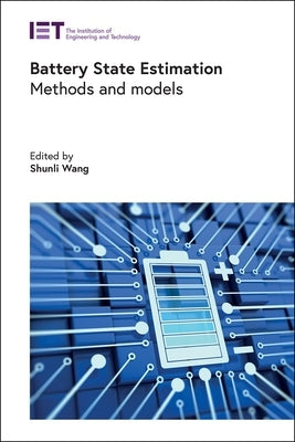 Battery State Estimation: Methods and Models by Wang, Shunli