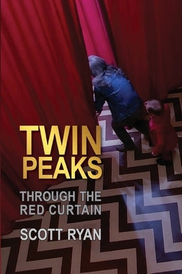 Twin Peaks - Through the Red Curtain by Ryan, Scott
