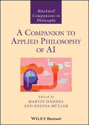 A Companion to Applied Philosophy of AI by H&#195;&#164;hnel, Martin