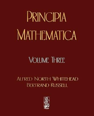 Principia Mathematica - Volume Three by Bertrand, Russell