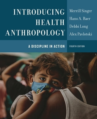 Introducing Health Anthropology: A Discipline in Action by Singer, Merrill