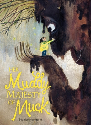 Her Muddy Majesty of Muck by Alemagna, Beatrice