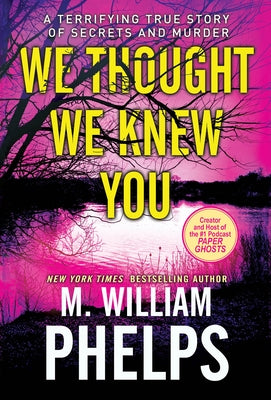 We Thought We Knew You by Phelps, M. William