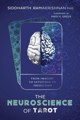 The Neuroscience of Tarot: From Imagery to Intuition to Prediction by Ramakrishnan, Siddharth