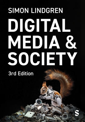 Digital Media and Society (Third Edition) by Lindgren, Simon