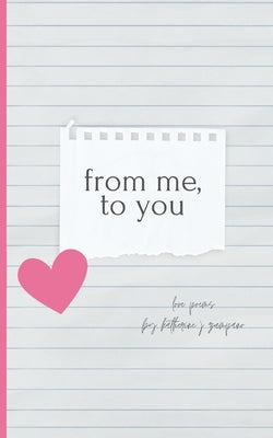 from me, to you by Zumpano, Katherine J.