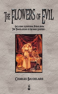 The Flowers of Evil and Other Poems by Baudelaire, Charles P.