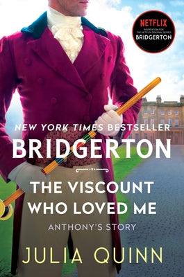 The Viscount Who Loved Me: Anthony's Story, the Inspriation for Bridgerton Season Two by Quinn, Julia