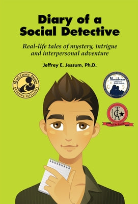 Diary of a Social Detective: Real-Life Tales of Mystery, Intrigue and Interpersonal Adventure by Jessum, Jeffrey E.