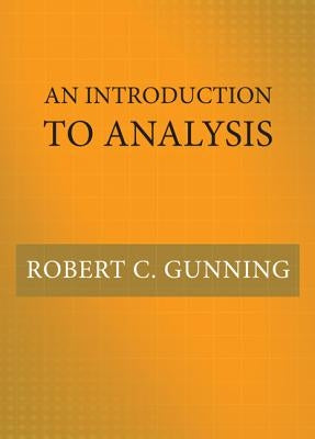 An Introduction to Analysis by Gunning, Robert C.