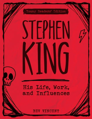 Stephen King: His Life, Work, and Influences (Young Readers' Edition) by Vincent, Bev