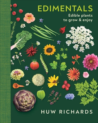 Edimentals: Edible Plants to Grow & Enjoy by Richards, Huw