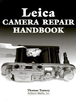 Leica Camera Repair Handbook by Tomosy, Thomas