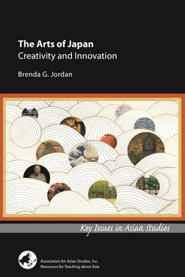 The Arts of Japan: Creativity and Innovation by Jordan, Brenda G.