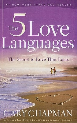 The 5 Love Languages: The Secret to Love That Lasts by Chapman, Gary